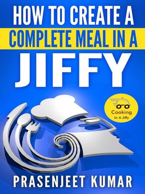cover image of How to Create a Complete Meal in a Jiffy